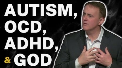 Autism, OCD, ADHD, and God