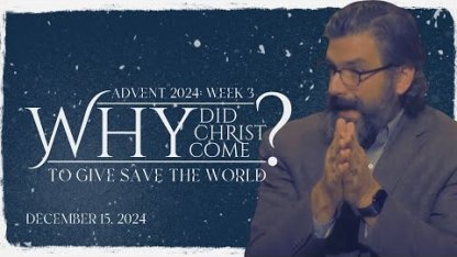 Why Did Christ Come? To Save The World