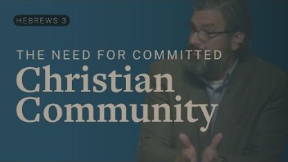The Need for Committed Christian Community