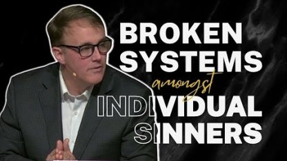 Broken Systems Amongst Individual Sinners
