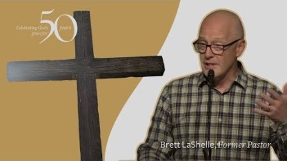 Brett LaShelle | Celebrating God's Grace for 50 Years